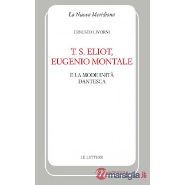 T. S. Eliot, Eugenio Montale e la modernità dantesca