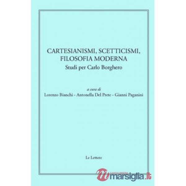 Cartesianismi, scetticismi, filosofia moderna. Studi per Carlo Borghero