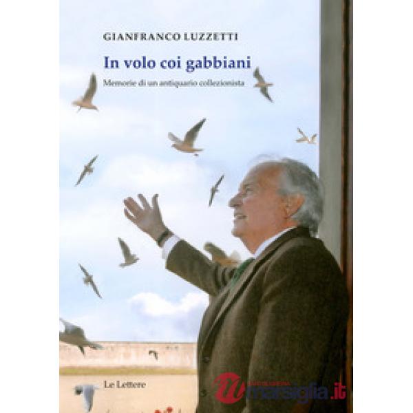 In volo coi gabbiani. Memorie di un antiquario collezionista