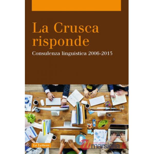 Crusca risponde. Consulenza linguistica 2006-2015 (La)
