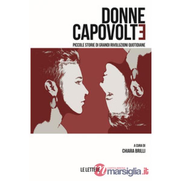 Donne capovolte. Piccole storie di grandi rivoluzioni quotidiane