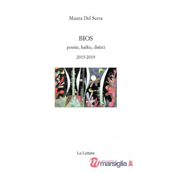 Bios. Poesie, haiku, distici 2015-2019