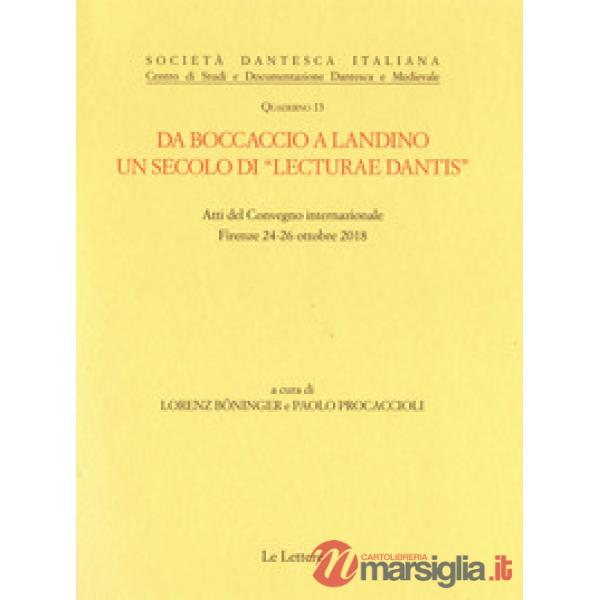 Da Boccaccio a Landino. Un secolo di «lecturae Dantis». Atti del Convegno internazionale (Firenze 24-26 ottobre novembre 2018)