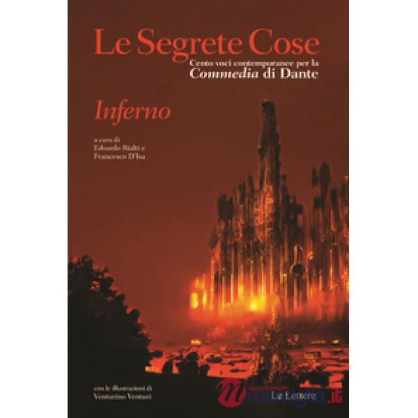 Segrete cose. Cento voci contemporanee per la «Commedia» di Dante. Inferno (Le)