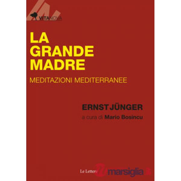 Grande Madre. Meditazioni mediterranee (La)