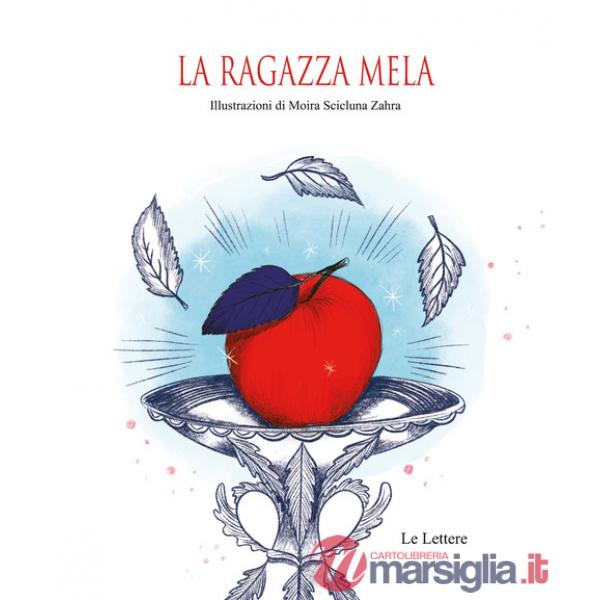Ragazza mela. Ediz. illustrata (La)