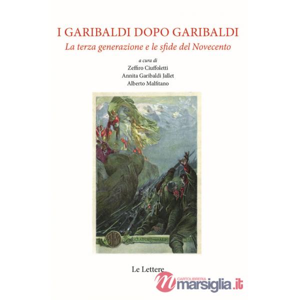 Garibaldi dopo Garibaldi. La terza generazione e le sfide del Novecento (I)