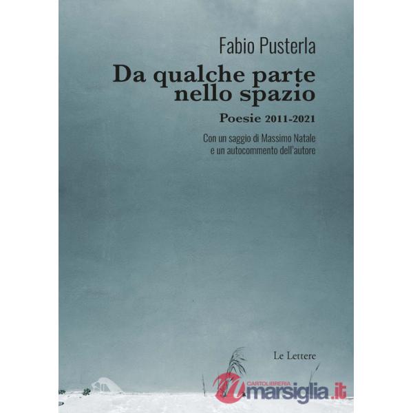 Da qualche parte nello spazio. Poesie 2011-2021