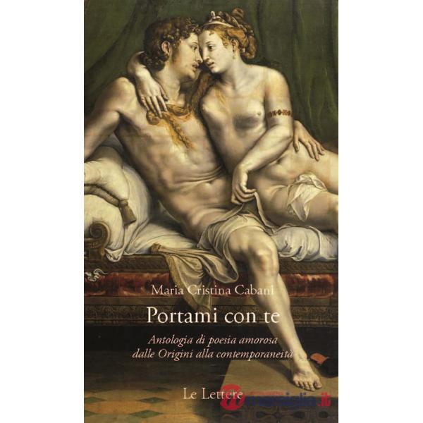 Portami con te. Antologia di poesia amorosa dalle Origini alla contemporaneità