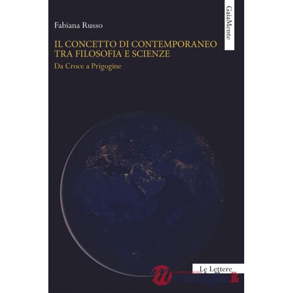 Concetto di contemporaneo tra filosofia e scienze. Da Croce a Prigogine (Il)