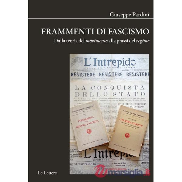 Frammenti di fascismo. Dalla teoria del «movimento» alla prassi del «regime». Nuova ediz.