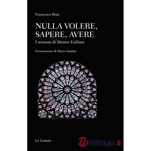 Nulla volere, sapere, avere. I sermoni di Meister Eckhart
