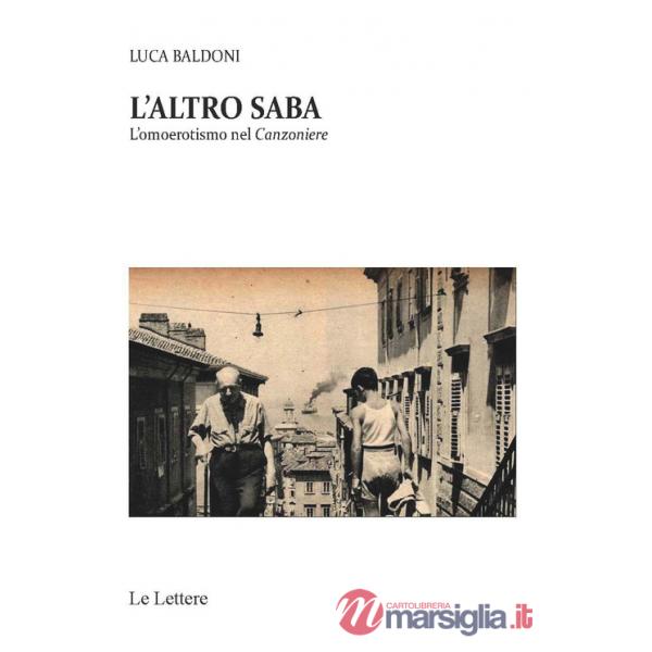 Altro Saba. L'omoerotismo nel Canzoniere (L')