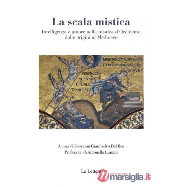 Scala mistica. Intelligenza e amore nella mistica d'Occidente dalle origini al Medioevo (La)