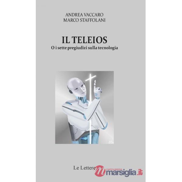Teleios o i sette pregiudizi sulla tecnologia (Il)