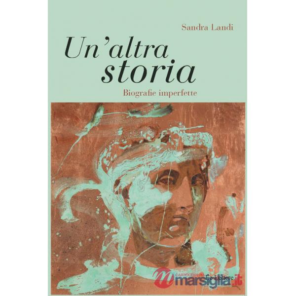 Altra storia. Biografie imperfette (Un')