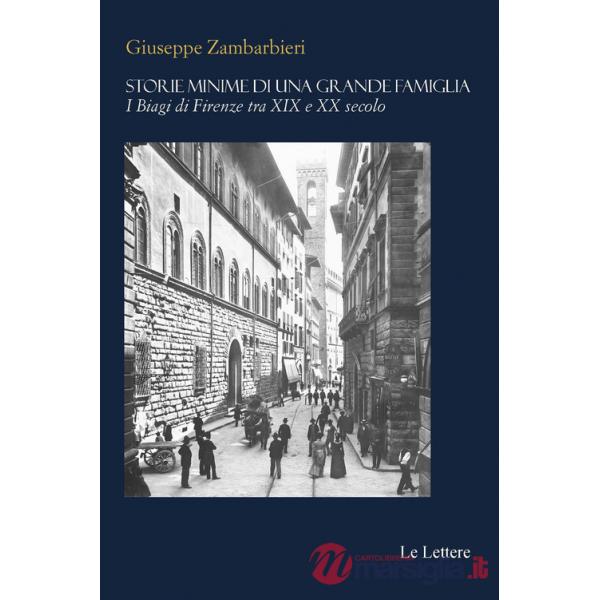 Storie minime di una grande famiglia. I Biagi di Firenze tra XIX e XX secolo