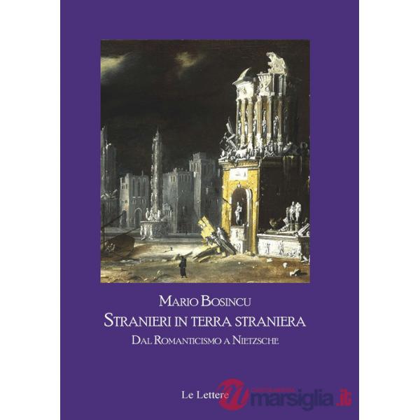 Stranieri in terra straniera. Dal Romanticismo a Nietzsche