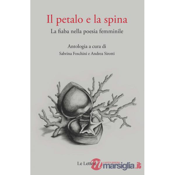 Petalo e la spina. La fiaba nella poesia femminile (Il)