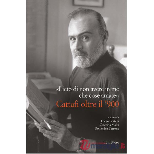 «Lieto di non avere in me che cose amate». Cattafi oltre il '900