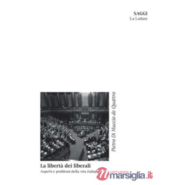 Libertà dei liberali. Aspetti e problemi della vita italiana (La)