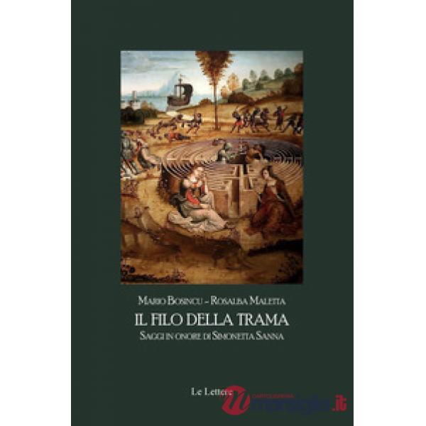 Filo della trama. Saggi in onore di Simonetta Sanna (Il)