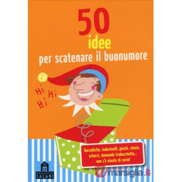 50 idee per scatenare il buonumore. Carte