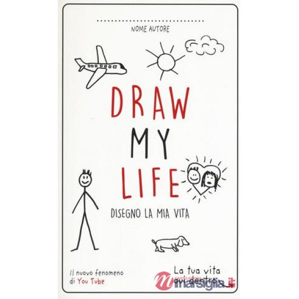 Draw my life. Disegno la mia vita. Nuova ediz.