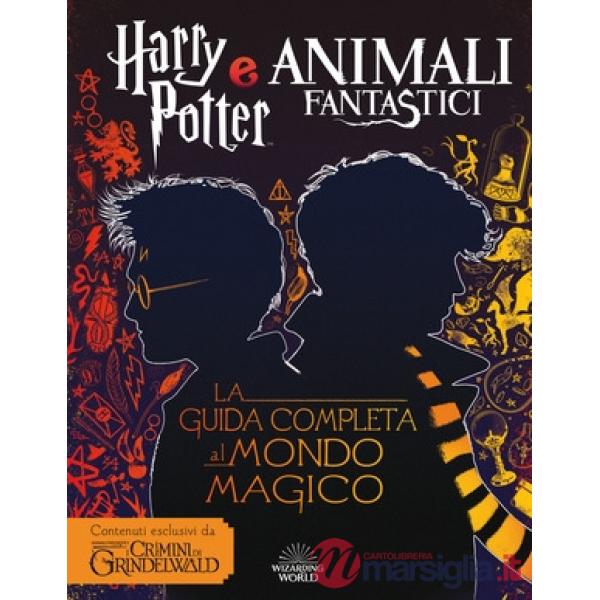 Harry Potter e Animali fantastici. La guida completa al mondo magico