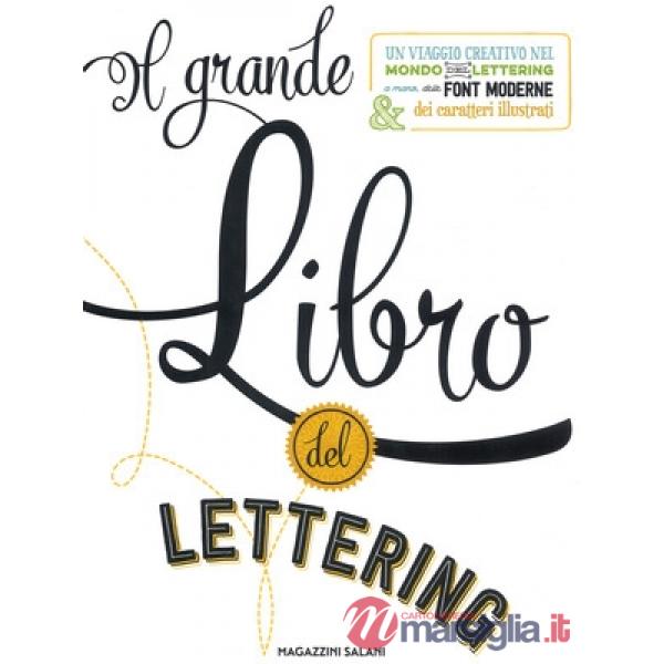 Grande libro del lettering. Un viaggio creativo nel mondo del lettering a mano,