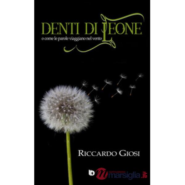 Denti di leone (o come le parole viaggiano nel vento)