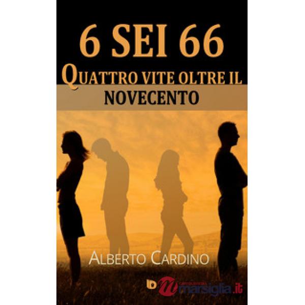 6 sei 66. Quattro vite oltre il Novecento