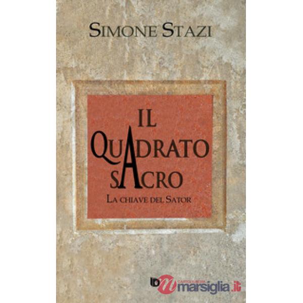 Quadrato sacro. La chiave del Sator (Il)