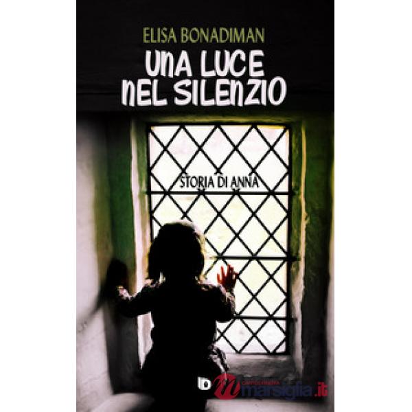 Luce nel silenzio. (Storia di Anna) (Una)