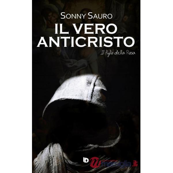 Figlio della Rosa. Il vero anticristo (Il)