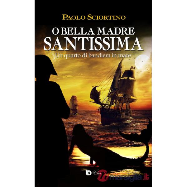 O bella madre santissima. Un quarto di bandiera in mare
