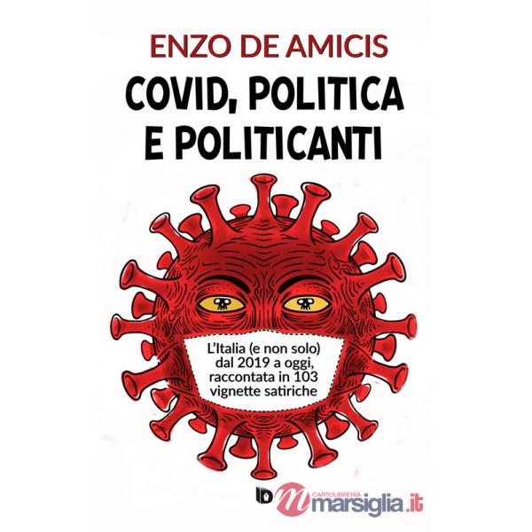 Covid, politica e politicanti. L'Italia (e non solo) dal 2019 a oggi, raccontata in 103 vignette satiriche