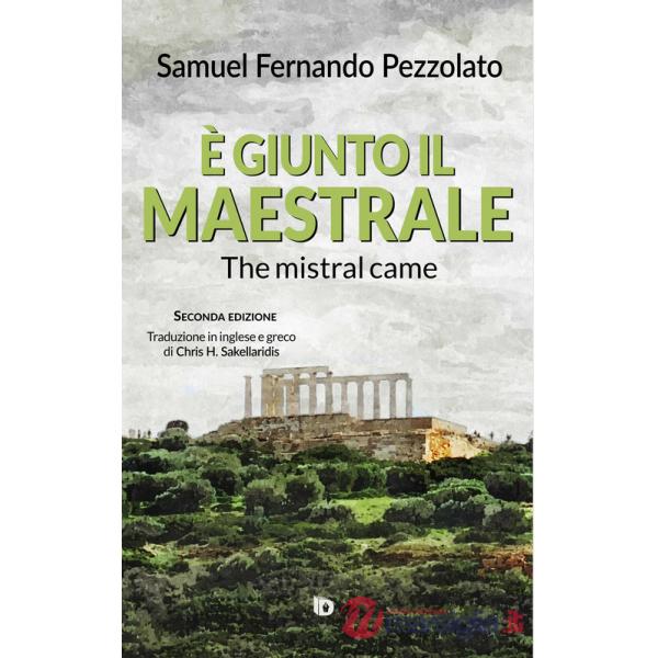 È giunto il maestrale-The mistral came. Ediz. italiana, inglese e greca