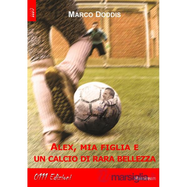 Alex, mia figlia e un calcio di rara bellezza