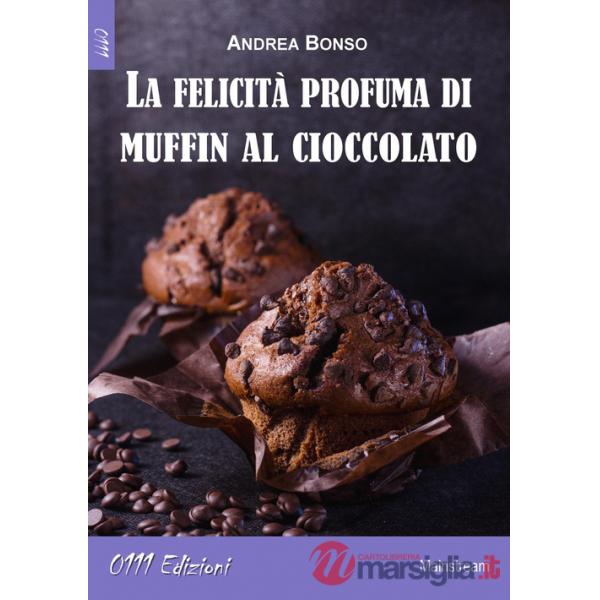 Felicità profuma di muffin al cioccolato (La)