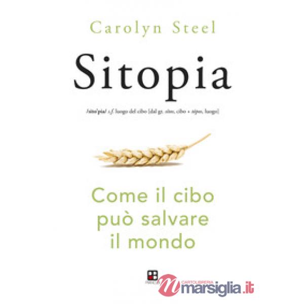 Sitopia. Come il cibo può salvare il mondo