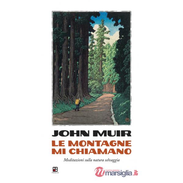 Montagne mi chiamano. Meditazioni sulla natura selvaggia (Le)