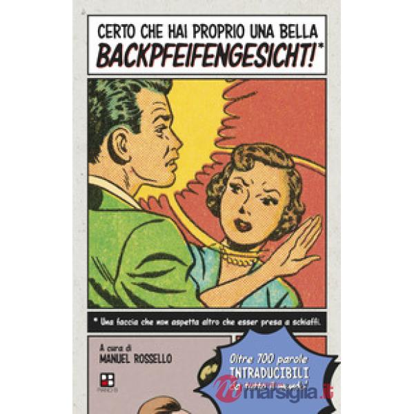 Certo che hai proprio una bella backpfeifengesicht!