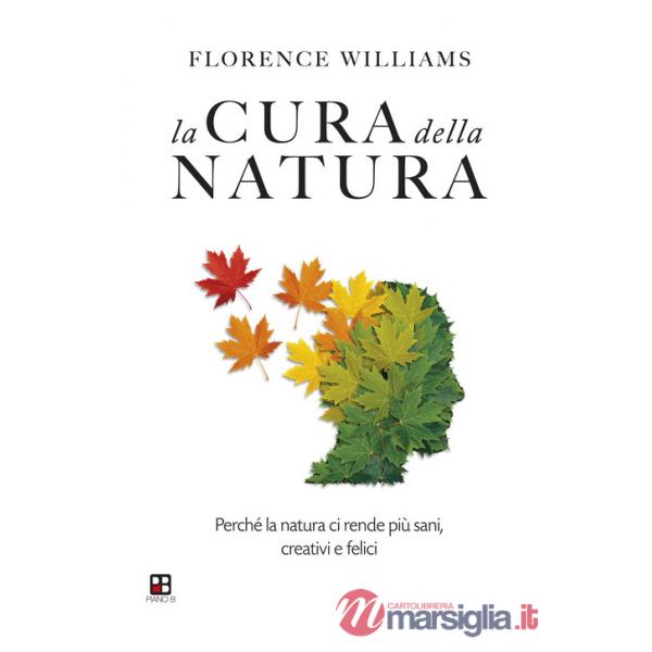 Cura della natura. Perché la natura ci rende più sani, creativi e felici (La)