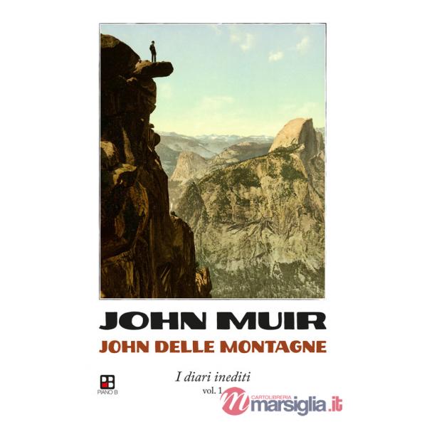 John delle montagne. I diari inediti. Vol. 1