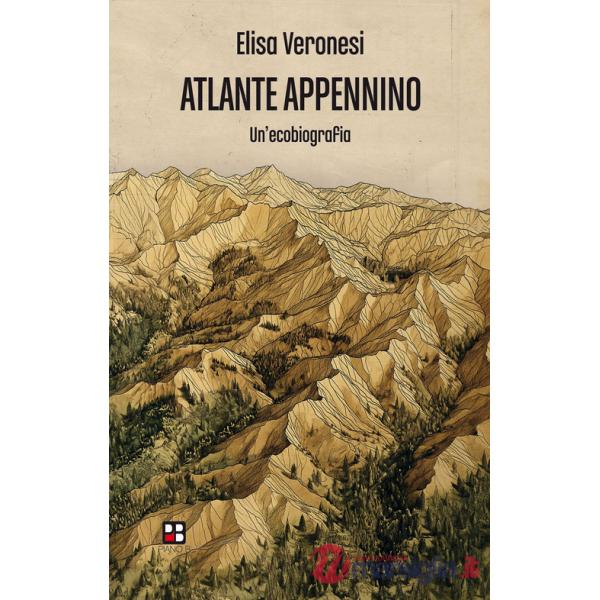 Atlante Appennino. Un'ecobiografia