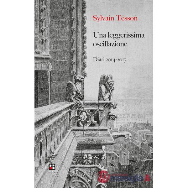 Leggerissima oscillazione. Diari 2014-2017 (Una)