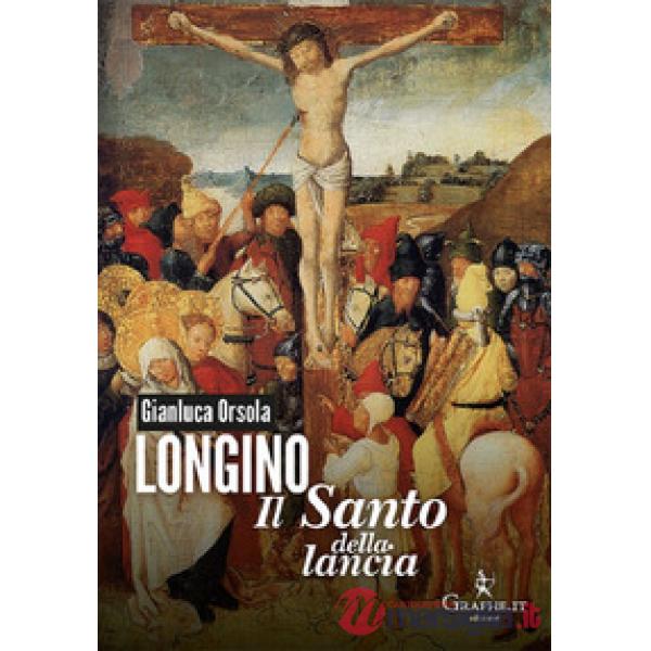 Longino il santo della lancia