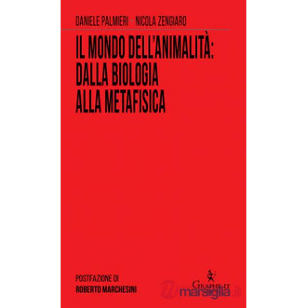 Mondo dell'animalità: dalla biologia alla metafisica (Il)