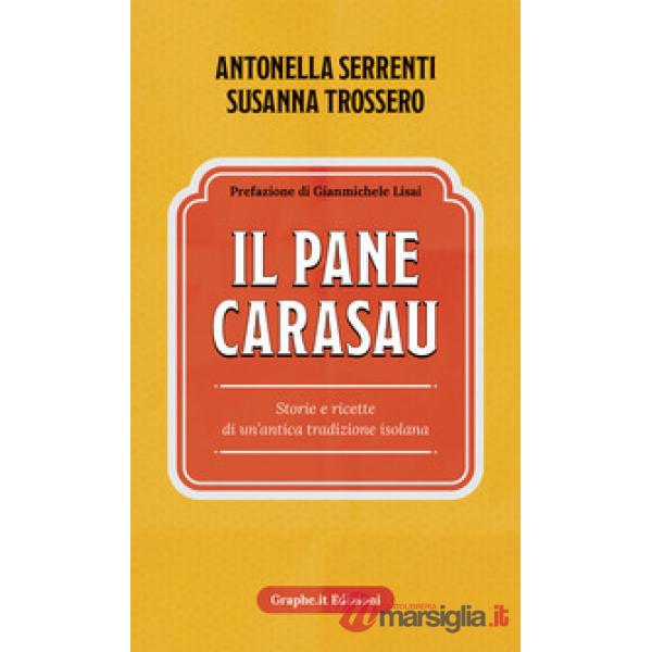 Pane carasau. Storie e ricette di un'antica tradizione isolana. Nuova ediz. (Il)